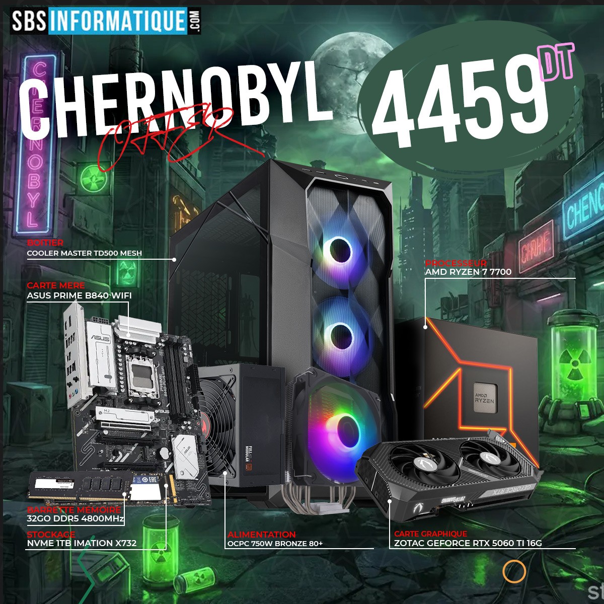 PC GAMER Chernobyl - RYZEN 57 7700 - RTX 5060 TI - 32Go - 512Go